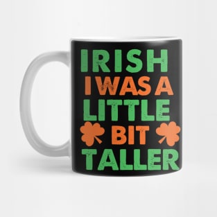 Irish I Was A Little Bit Taller Celebrate St Patricks Day Tee Mug